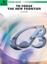 To Forge the New Frontier Concert Band sheet music cover